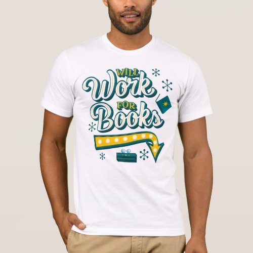 Will Work for Books White T_Shirt