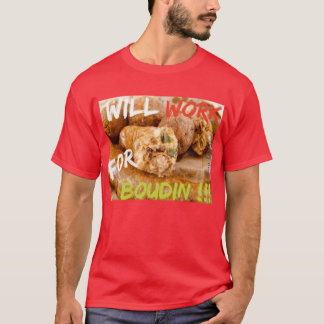 Will Work for Boudin T-Shirt
