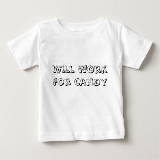 Will work for candy baby T-Shirt