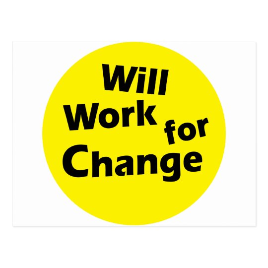 Will Work for Change - Political Activism Design Postcard