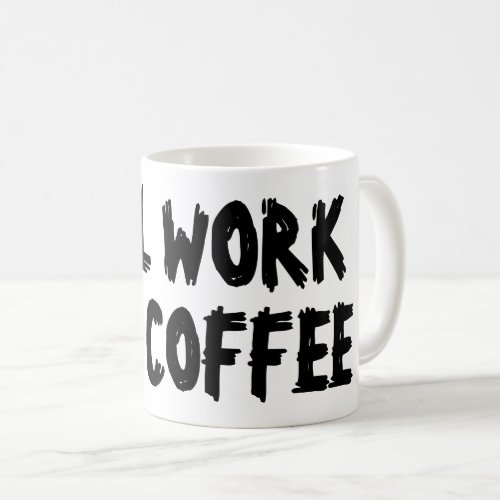 Will work for coffee funny mug gift for co worker