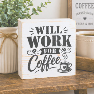 Will Work for Coffee Stencil Style Wooden Box Sign