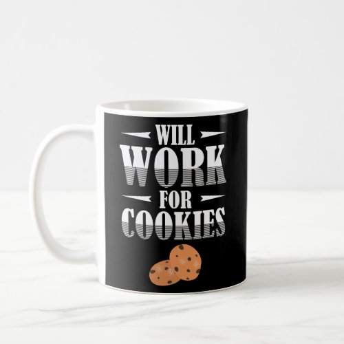 Will Work for Cookies for cookie lover or baker  Coffee Mug