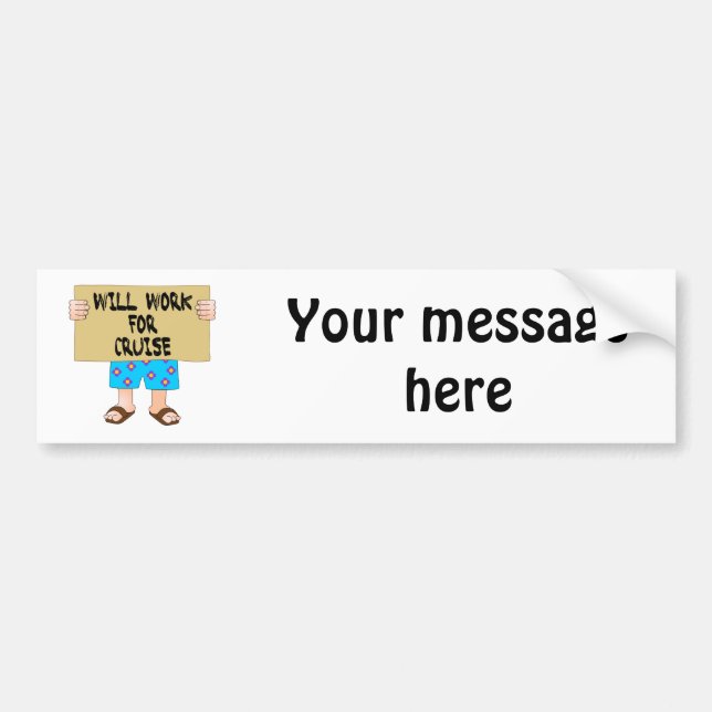 Will Work for Cruise Bumper Sticker (Front)