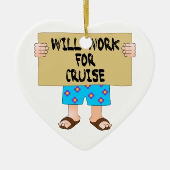 Will Work For Cruise Ceramic Ornament by addictedtocruises at Zazzle