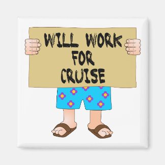 Will Work for Cruise Magnet