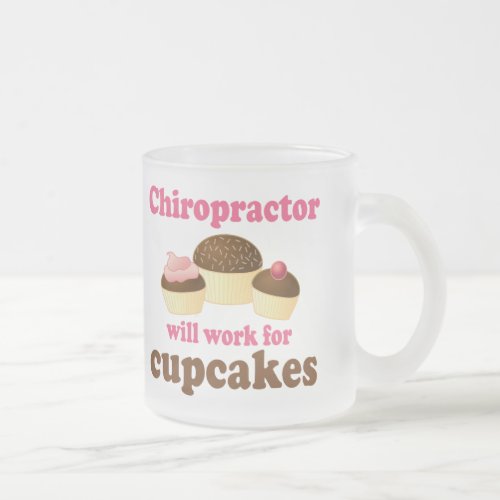 Will Work For Cupcakes Chiropractor Frosted Glass Coffee Mug