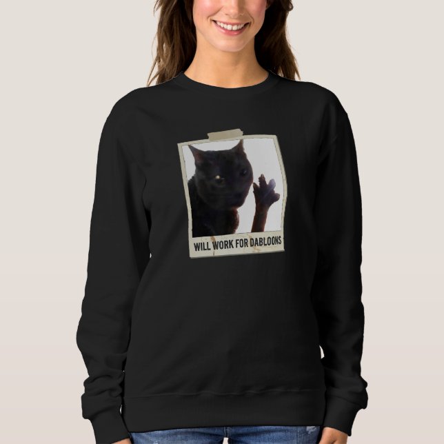 Will Work For Dabloons, Funny Cat Dabloons Sweatshirt (Front)