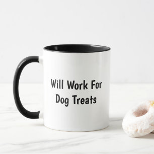 Will Work For Dog Treats Funny Dog Mug