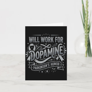 Will work for dopamine parkinson's humor silver card