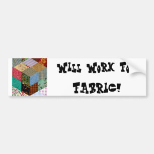 Will Work for Fabric Bumper Sticker
