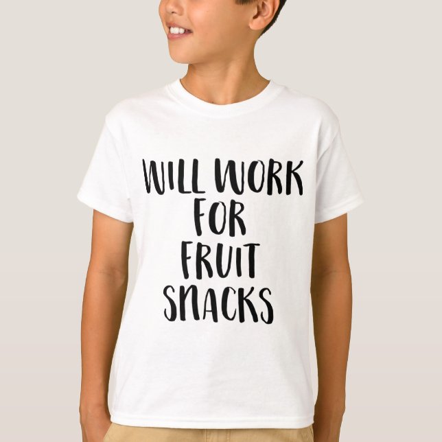Will Work For Fruit Snacks Funny Kids Back To Scho T-Shirt (Front)