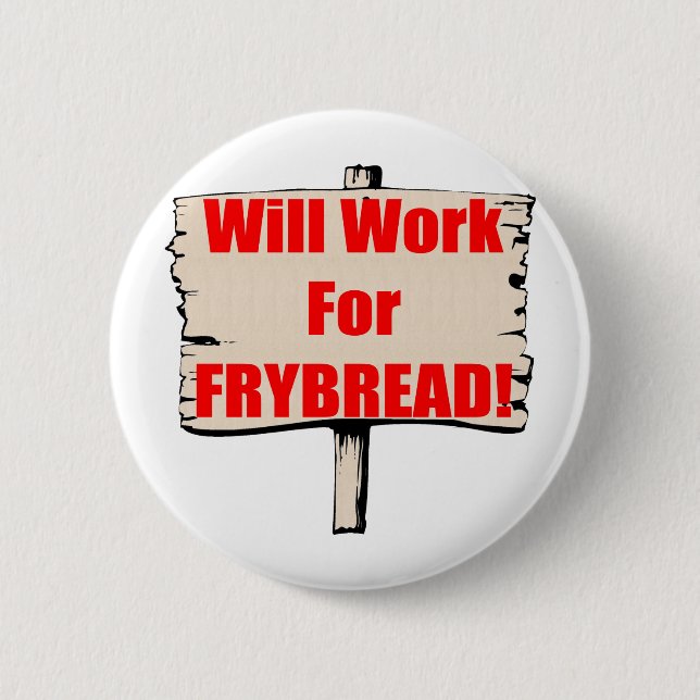 Will work for frybread button (Front)