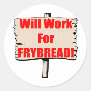 Will work for frybread classic round sticker