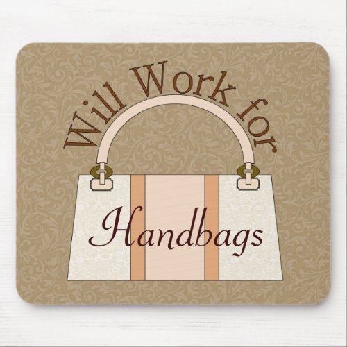 Will Work For Handbags Mousepad