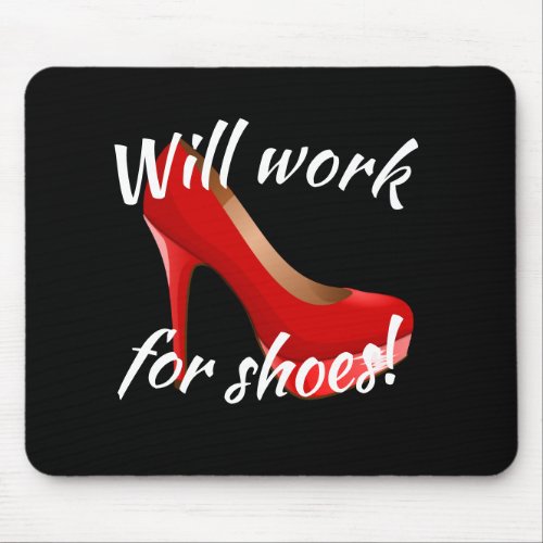 Will Work for High Heels Shoes Mouse Pad