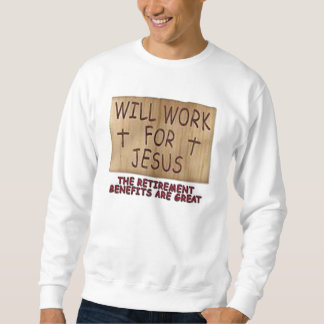 Will Work For Jesus Basic Sweatshirt 1