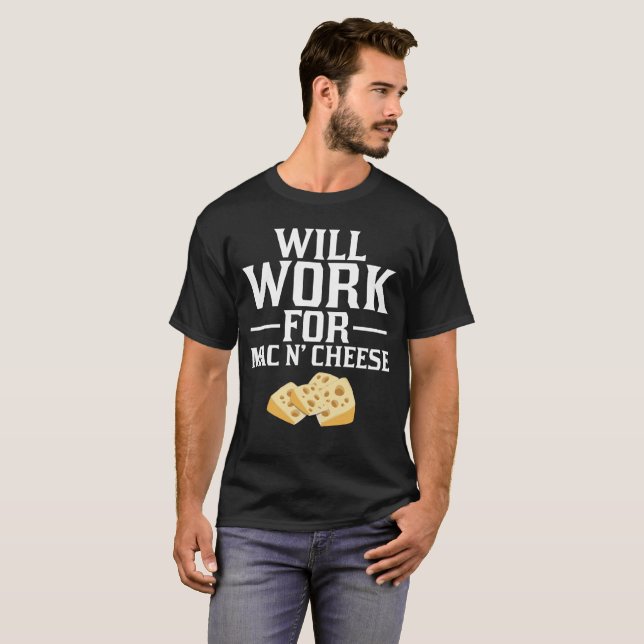 Will Work for Mac n Cheese Food T-Shirt (Front Full)