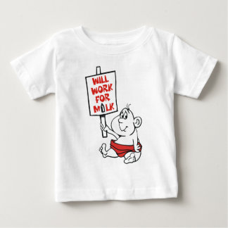 WILL WORK FOR MILK BABY T-Shirt