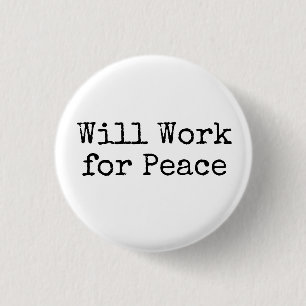 Will Work for Peace Button