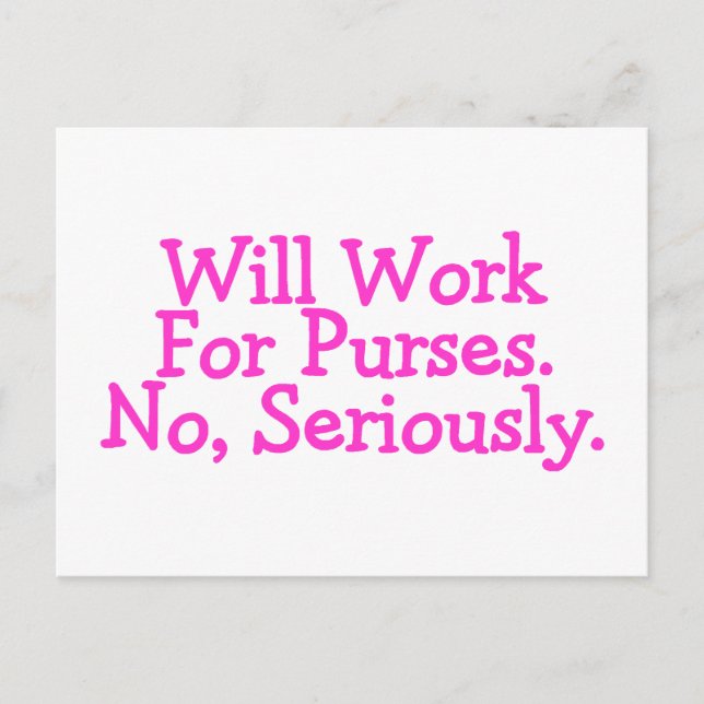 Will Work For Purses No Seriously Postcard (Front)