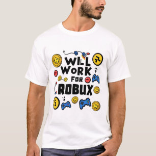 Will Work for ROBUX Funny Gaming Blockchain Token T-Shirt