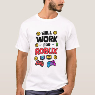 Will Work for ROBUX Funny Gaming Blockchain Token T-Shirt