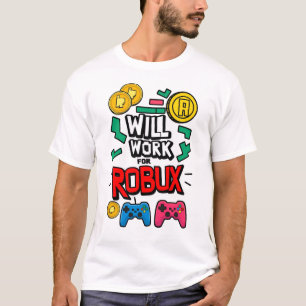 Will Work for ROBUX Funny Gaming Blockchain Token T-Shirt