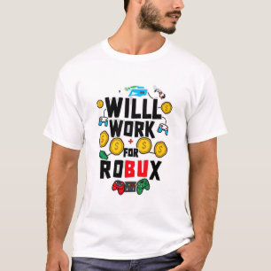 Will Work for ROBUX Funny Gaming Blockchain Token T-Shirt
