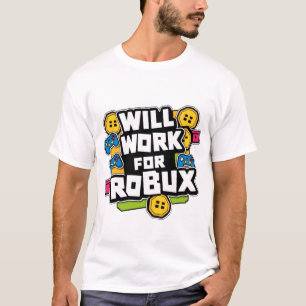 Will Work for ROBUX Funny Gaming Blockchain Token T-Shirt
