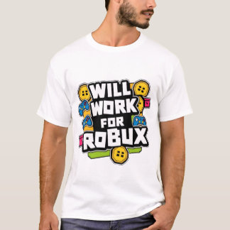 Will Work for ROBUX Funny Gaming Blockchain Token  T-Shirt