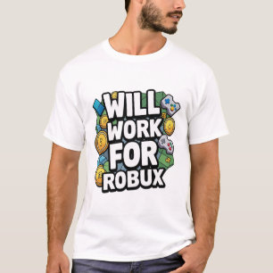 Will Work for ROBUX Funny Gaming Blockchain Token T-Shirt