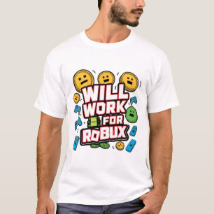 Will Work for ROBUX Funny Gaming Blockchain Token T-Shirt