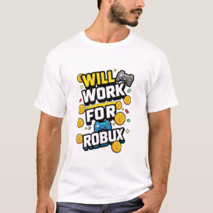 Will Work for ROBUX Funny Gaming Blockchain Token T-Shirt