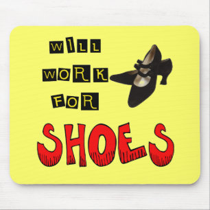 Will Work For Shoes T-shirts and Gifts For Her Mouse Pad