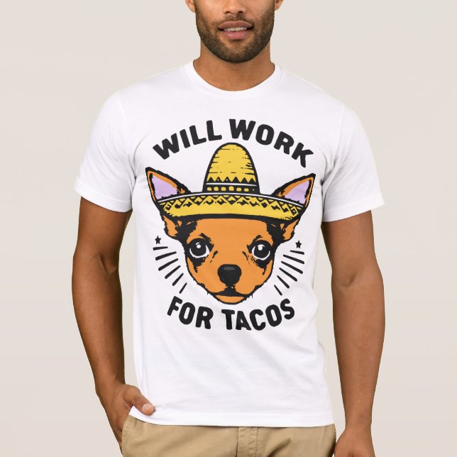 Will Work for Tacos T-Shirt (Front)