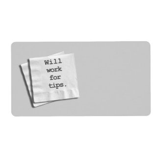 WILL WORK FOR TIPS LABEL