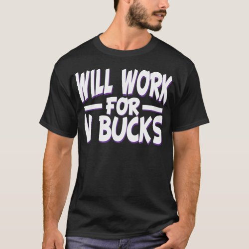 will work for v bucks design gamer youth funny T_Shirt