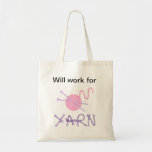 &quot;will Work For Yarn&quot; Tote Bag at Zazzle