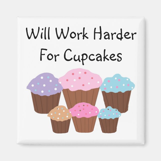 Will Work Harder For Cup... Magnet (Front)
