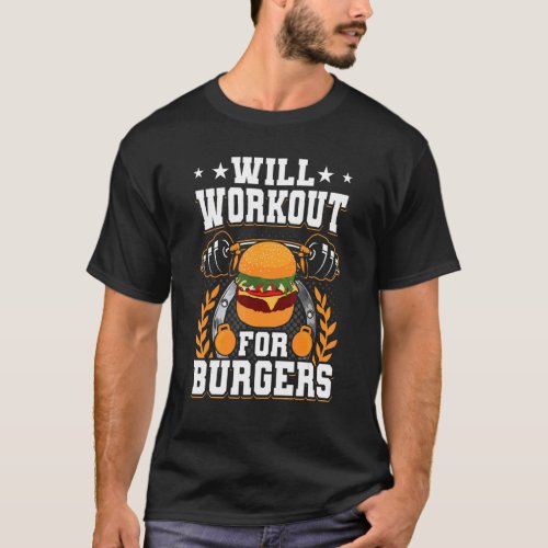 Will Workout For Burgers Burger T_Shirt