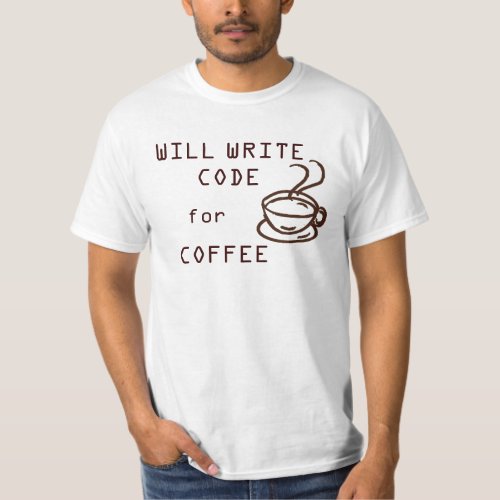 Will Write Code for Coffee T_Shirt