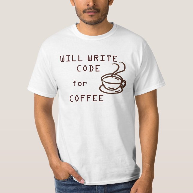 Will Write Code for Coffee T-Shirt (Front)