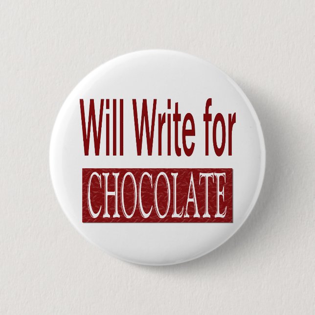 Will Write for Chocolate Gift for Writers Button (Front)