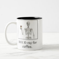 Will X-ray for coffee: Rad Tech Humor