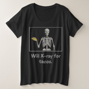 Will X-ray for tacos: Rad Tech Humor Plus Size T-Shirt