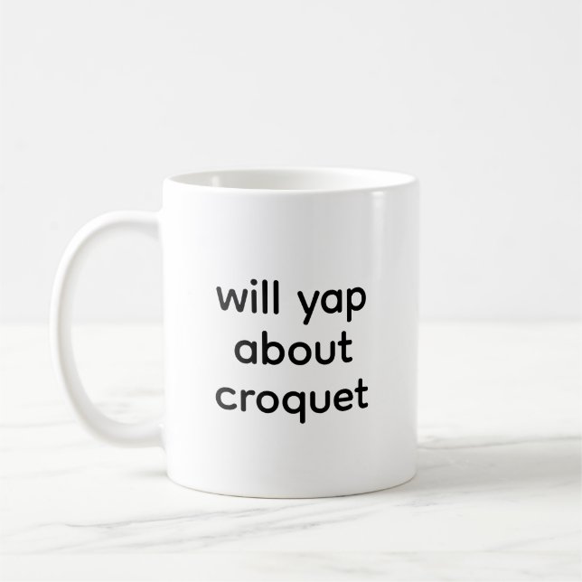 Will Yap About Croquet Lover Funny Coffee Mug (Left)