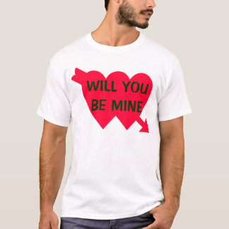 WILL YOU BE MINE T-Shirt