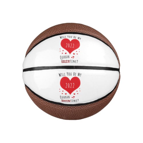 Will you be my 2022 quarantine mini basketball