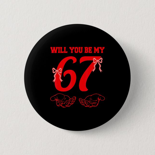 Will You Be My 67 Funny Six Seven Hands Meme Valen Button (Front)